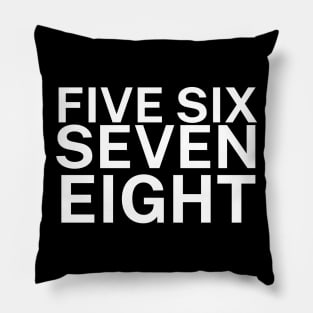 Five six seven eight Pillow