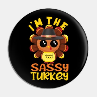 I'm the sassy turkey family matching thanksgiving Pin