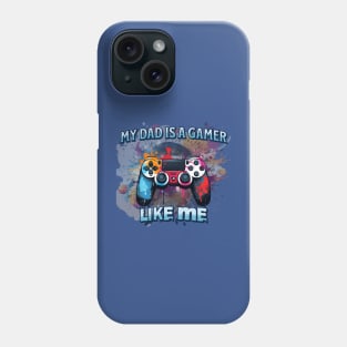 My Dad is a Gamer like me Phone Case