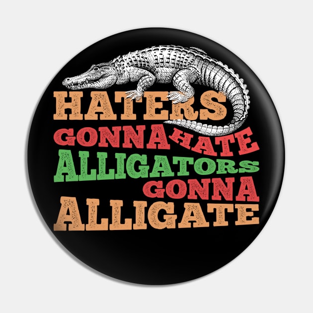 Alligators Gonna Alligate Pin by giovanniiiii