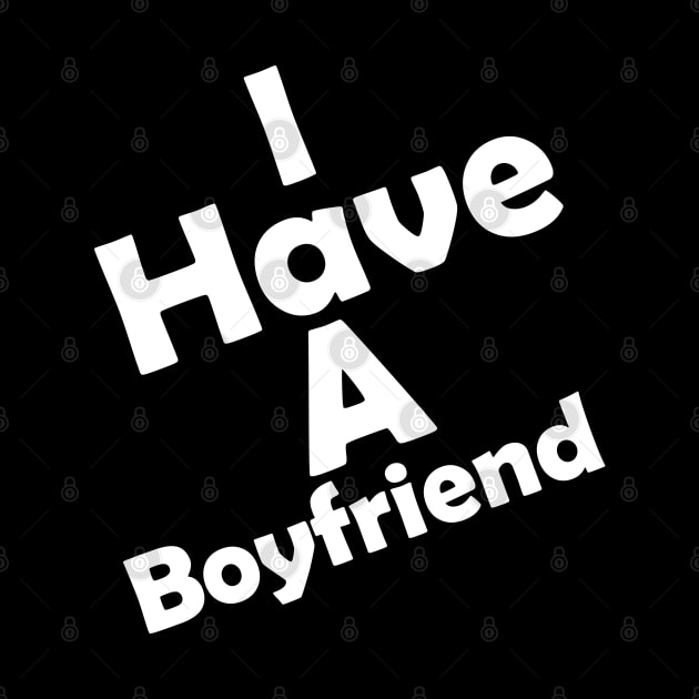 I Have A Boyfriend by Logo Maestro
