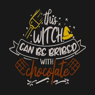 This Witch can be Bribed With Chocolate T-Shirt