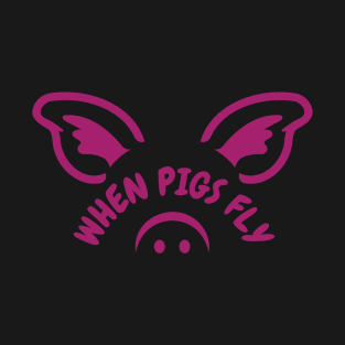 When pigs fly T-Shirt