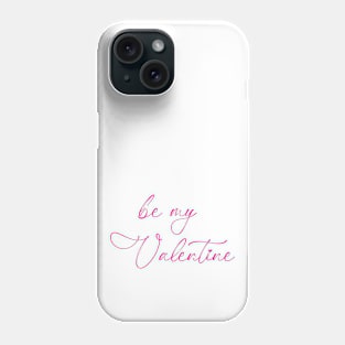 "be my Valentine" Mug in pink Phone Case