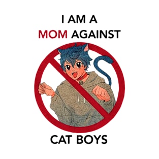 I am a mom against cat boys T-Shirt