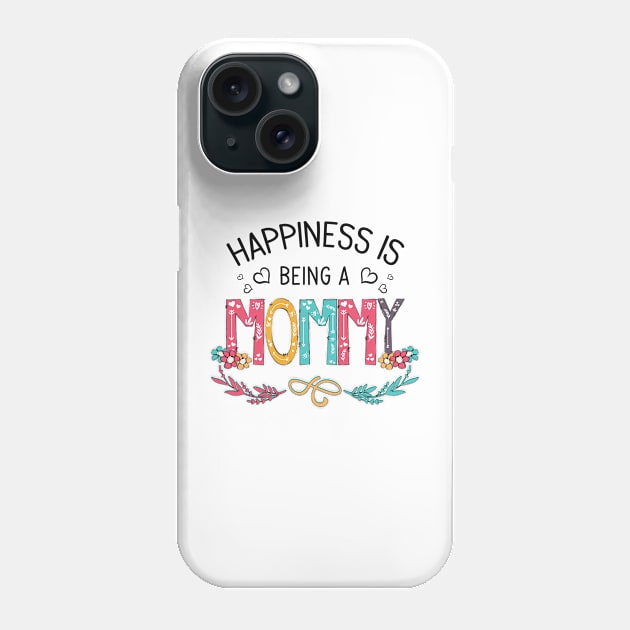 Happiness Is Being A Mommy Wildflowers Valentines Mothers Day Phone Case by KIMIKA