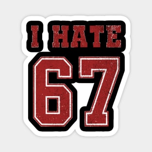 I-HATE-67 Magnet
