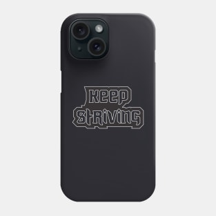 Keep Striving Phone Case