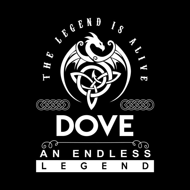 Dove Name T Shirt - The Legend Is Alive - Dove An Endless Legend Dragon Gift Item - Dove - Phone Case