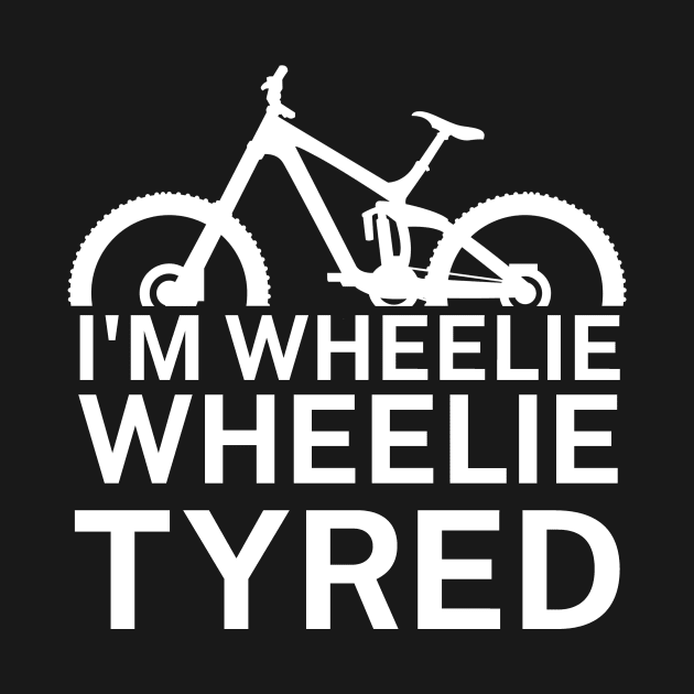 Im wheelie wheelie tyred by maxcode