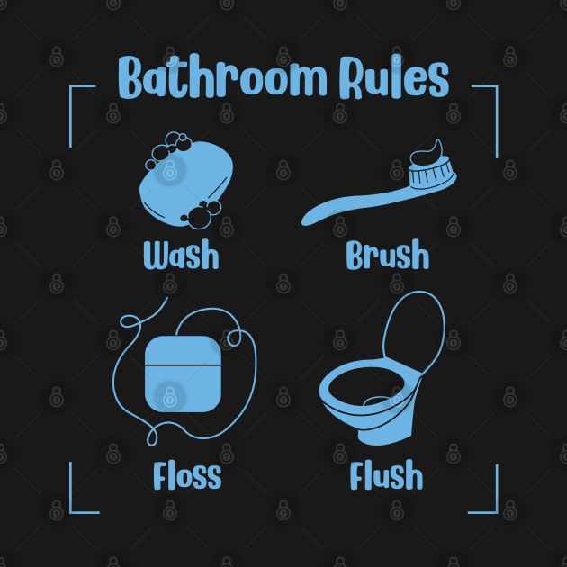 Bathroom Rules Wash Brush Always Flush by art4everyone