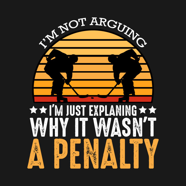 Discover It Wasn't A Penalty Hockey Team Player Referee - Sports - T-Shirt