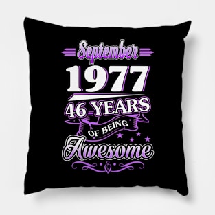 September 1977 46 Years Of Being Awesome 46th Birthday Gift Pillow