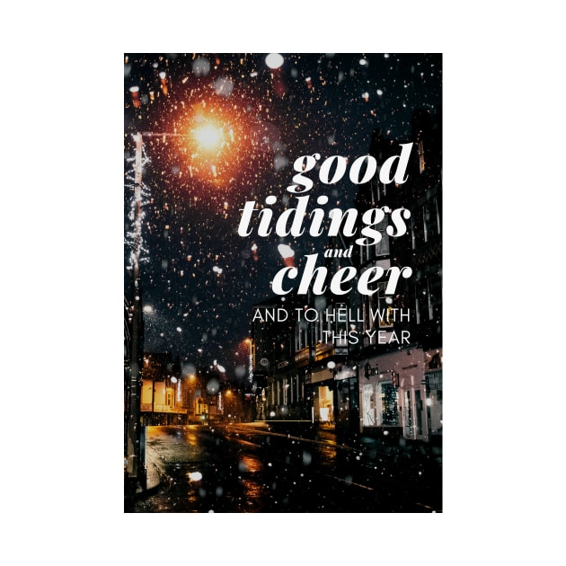 Good tidings and cheer and to hell with this year - Christmas Holiday Greeting Card 2022 by tziggles