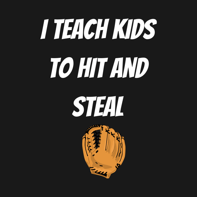 I Teach Kids to Hit and Steal by EVII101