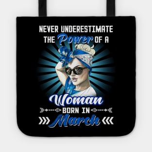 Never Underestimate The Power Of A Woman Born In March Tote