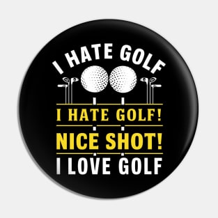 I Hate Golf I Hate Golf Nice Shot I Love Golf Pin