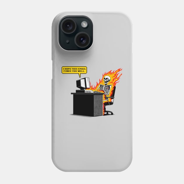 I Hope This Email Finds You Well - Office Humor Phone Case by TwistedCharm