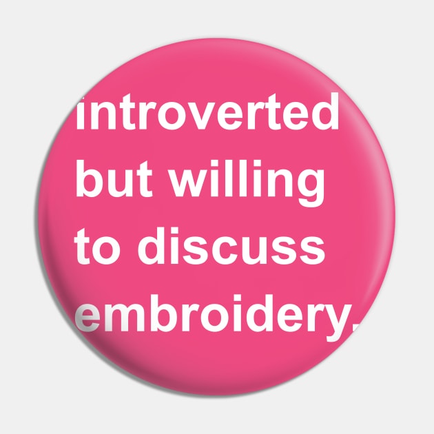 Introverted But Willing To Discuss Embroidery Pin by introvertshirts