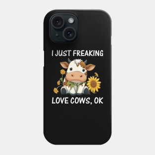 I just freaking love Cows Ok Farmers Cow Lover Funny Cow Phone Case