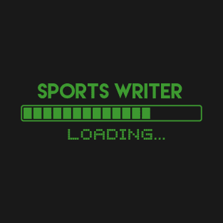 Sports Writer Loading T-Shirt