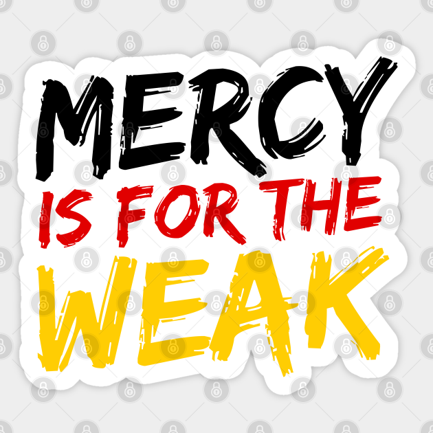 Mercy Is For The Weak - Cobra Kai - Sticker