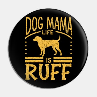 Funny Dog Mama Life Is Ruff Distressed Retro Design Pin