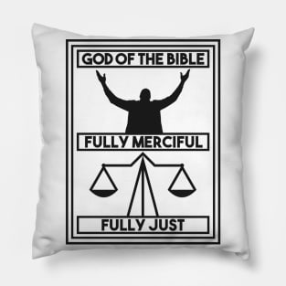 God of the Bible Fully Merciful Fully Just - Black Pillow