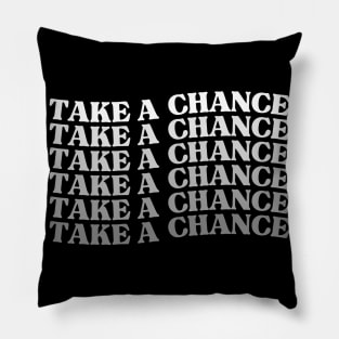 Take A Chance. Retro Vintage Motivational and Inspirational Saying Pillow