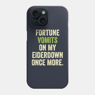 FORTUNE VOMITS ON MY EIDERDOWN ONCE MORE - CLASSIC LINE FROM BLACKADDER Phone Case