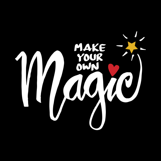 Make your own magic. Inspirational quote. by Handini _Atmodiwiryo