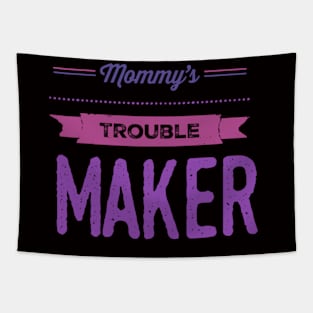 Mommy's sweetest trouble maker sweetest trouble maker Tapestry