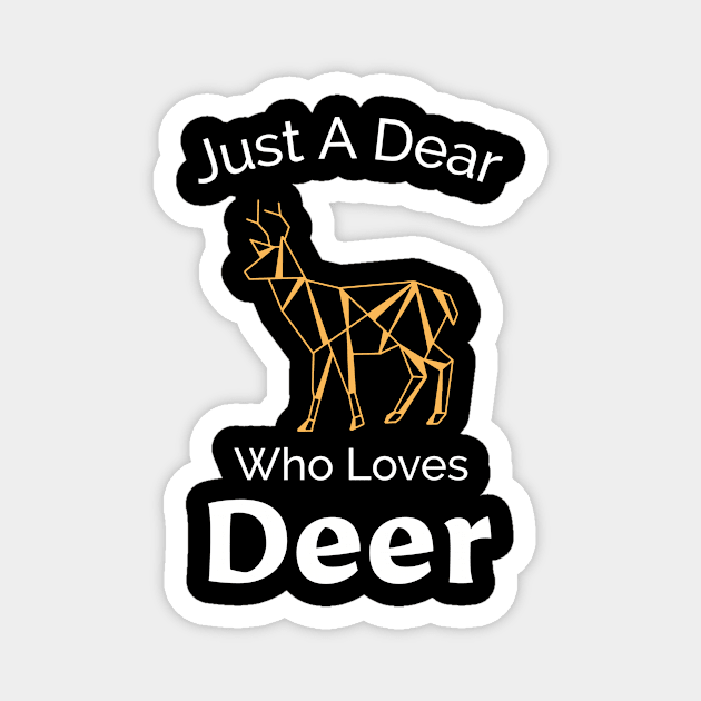 Just A Dear Who Loves Deer - Cute Outdoors Design Magnet by Be Yourself Tees