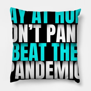 Stay at Home Dont Panic Beat The Pandemic Pillow