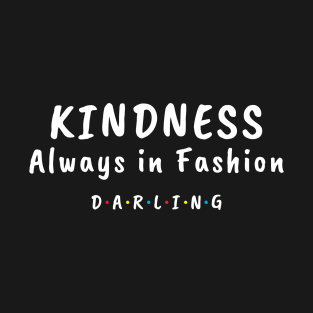 Kindness Always in Fashion Darling T-Shirt