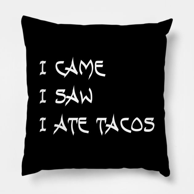 I Came. I Saw. I Ate Tacos. Pillow by VintageArtwork
