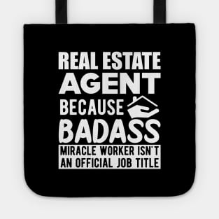 Real Estate Agent - Badass Miracle Worker is not a job w Tote