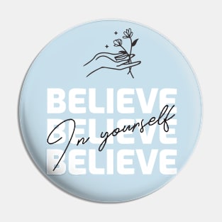 Believe In Yourself / Motivation Design Pin