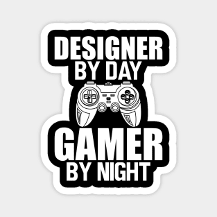 Designer by day gamer by night w Magnet