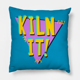 Kiln it Pillow