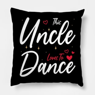 This Uncle Loves To Dance, Funny Dancer And Dancing Pillow