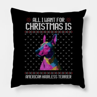 All I Want for Christmas is American Hairless Terrier - Christmas Gift for Dog Lover Pillow