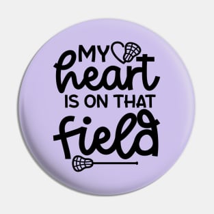 My Heart Is On That Field Lacrosse Mom Dad Cute Funny Pin