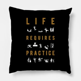 Life requires practice Pillow