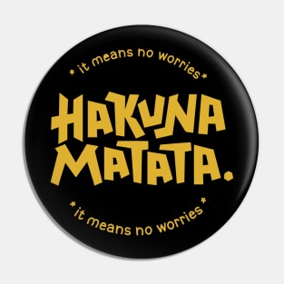Hakuna Matata means no worries Pin