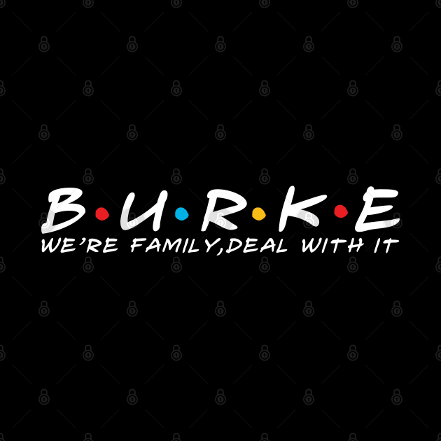 The Burke Family Burke Surname Burke Last name by TeeLogic