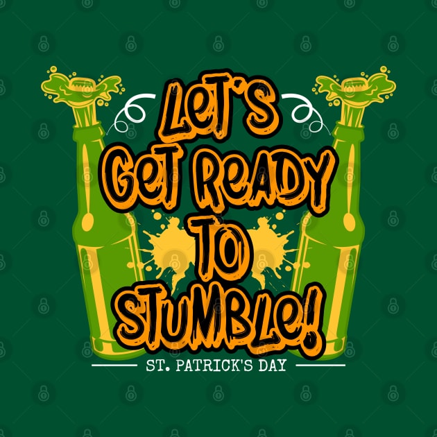 Lets Get Ready to Stumble Tees for the Feast of Saint Patrick-Lá Fhéile Pádraig by GoodyBroCrafts