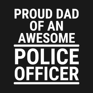 Proud Dad Of An Awesome Police Office T-shirt T-Shirt