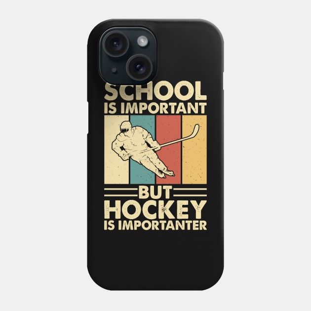 School Is Important But Hockey Is Importanter Funny Phone Case by Shrtitude