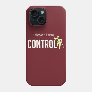 I never lose control Phone Case